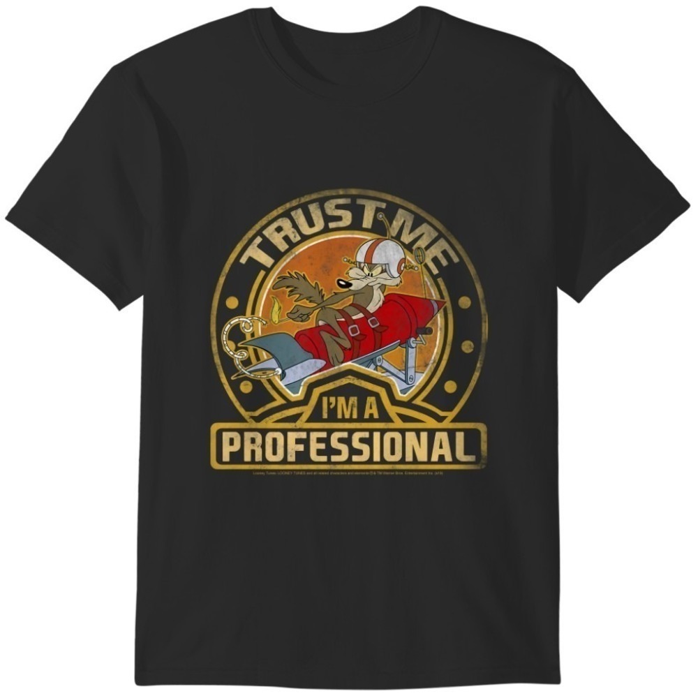 Wile E Coyote Trust Me I M A Professional T Shirt